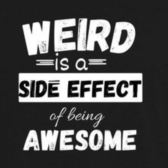 Werid Is A Sode Effect Of Being Awsome, Funny Tee, Sarcastic Shirt - Picture 2 of 3